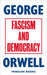 Fascism and Democracy by George Orwell