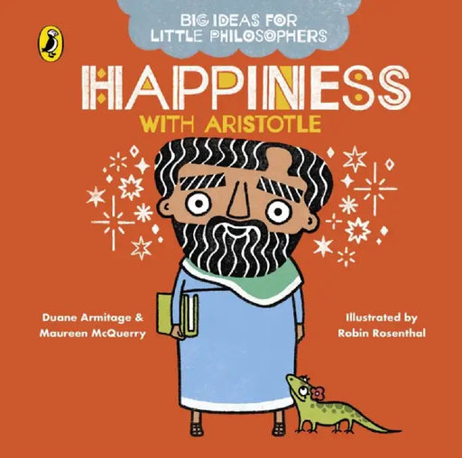 Big Ideas for Little Philosophers: Happiness with Aristotle by Duane Armitage