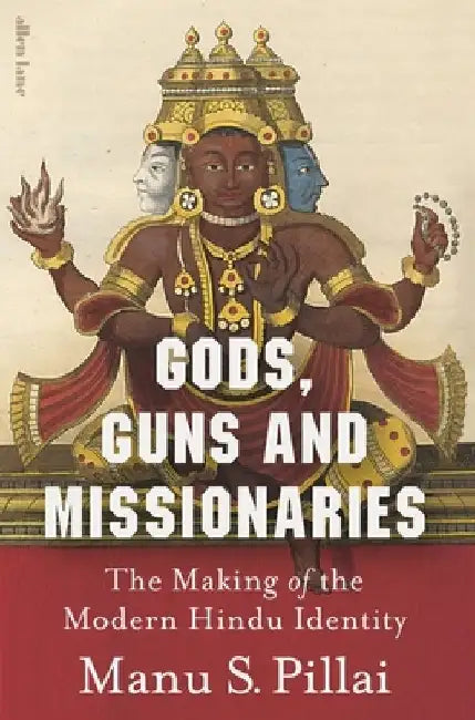 Gods, Guns and Missionaries by Manu S Pillai