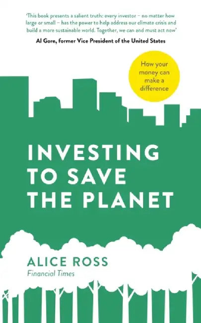 Investing To Save The Planet by Alice Ross