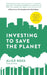 Investing To Save The Planet by Alice Ross