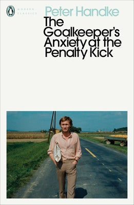 The Goalkeeper's Anxiety at the Penalty Kick by Peter Handke