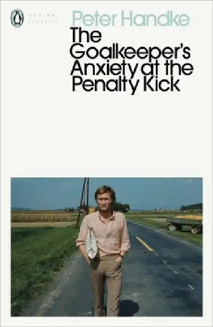 The Goalkeeper's Anxiety at the Penalty Kick by Peter Handke