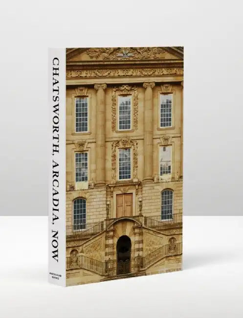 Chatsworth, Arcadia, Now by John-Paul Stonard