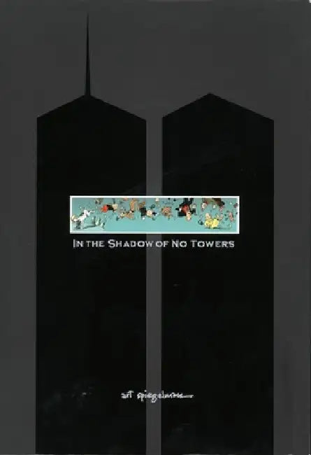 In the Shadow of No Towers by Art Spiegelman
