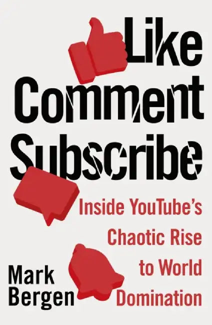 Like, Comment, Subscribe by Mark Bergen