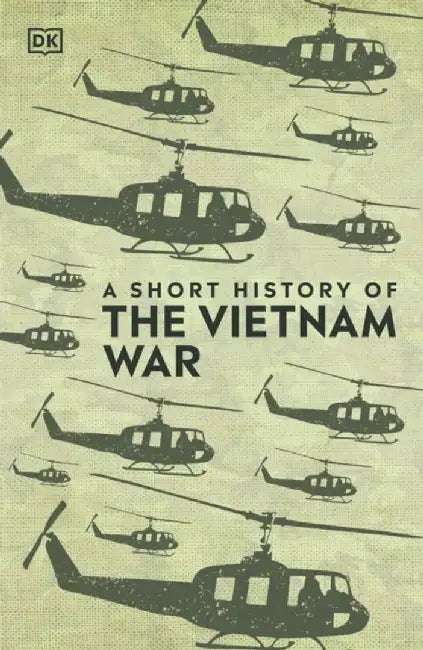 A Short History of The Vietnam War by DK