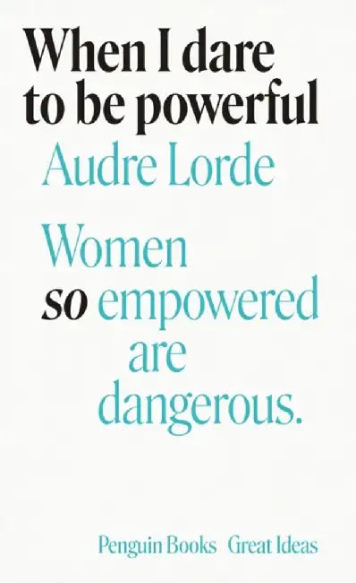 When I Dare to Be Powerful by Audre Lorde