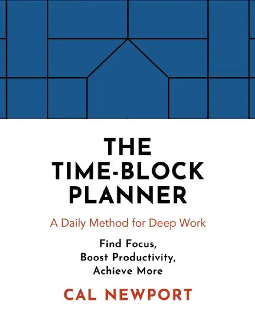 The Time-Block Planner by Cal Newport