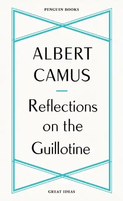 Reflections on the Guillotine by Albert Camus