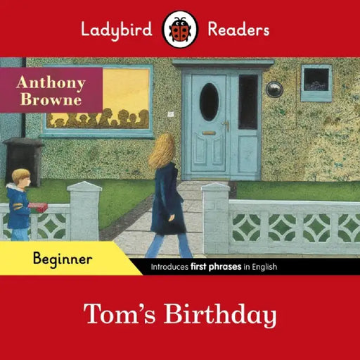 Ladybird Readers Beginner Level - Anthony Browne - Tom's Birthday (ELT Graded Reader) by Anthony Browne