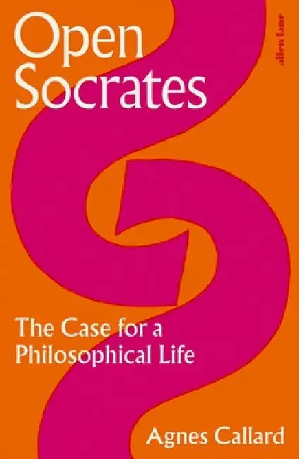 Open Socrates by Agnes Callard