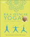 B.K.S. Iyengar Yoga The Path to Holistic Health by B.K.S. Iyengar