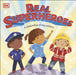 Real Superheroes by DK