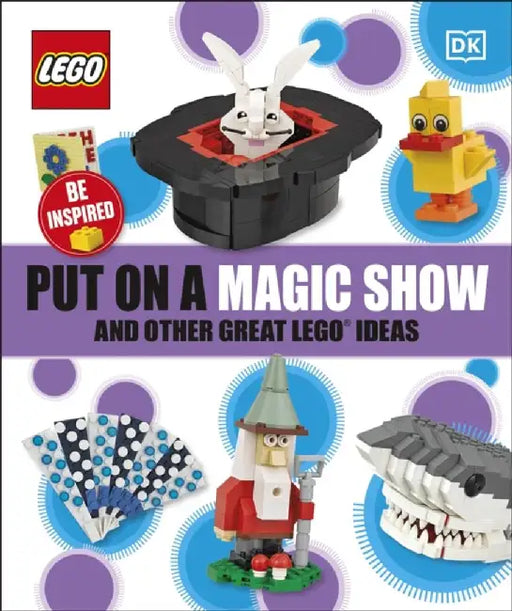 Put on a Magic Show and Other Great LEGO Ideas by Eduardo Dorrego Lopez
