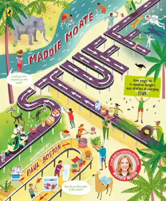 Stuff: Curious Everyday Stuff That Helps Our Planet by Maddie Moate