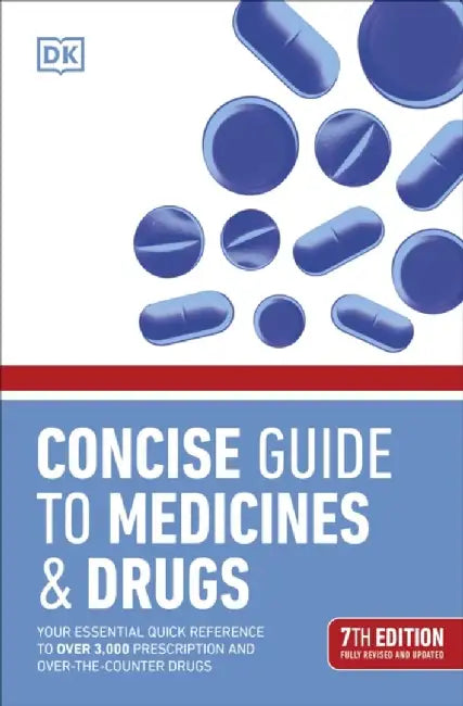 Concise Guide to Medicine & Drugs 7th Edition by DK