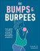 Bumps and Burpees: Trimester-By-Trimester Workouts for a Healthier Pregnancy, an Easier Delivery, a by Charlie Barker