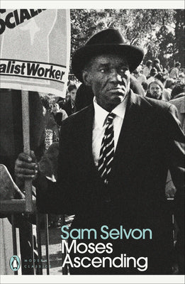 Moses Ascending by Sam Selvon