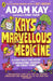 Kay's Marvellous Medicine by Adam Kay