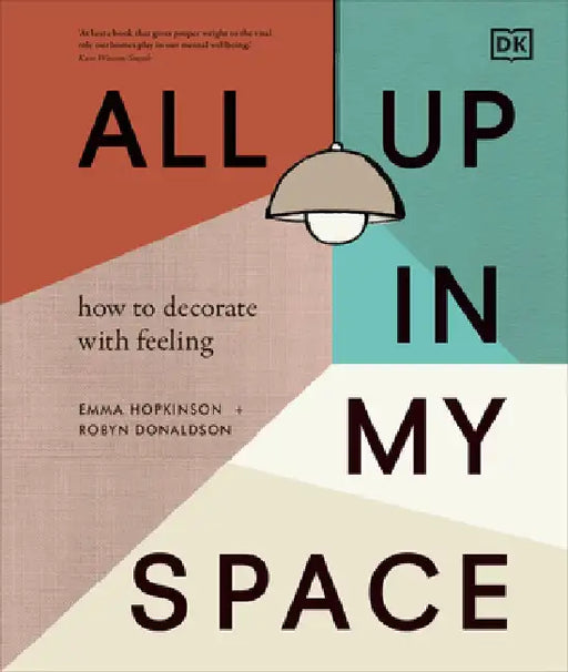All Up in My Space: Discover Your Own Interior Design Style by DK