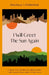 I Will Greet the Sun Again by Khashayar J. Khabushani
