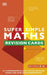 Super Simple Maths Revision Cards Key Stages 3 and 4 by DK
