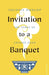 Invitation to a Banquet by JoAnna Carl