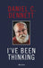 I've Been Thinking by Daniel C. Dennett