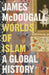 Worlds of Islam: A Global History by James McDougall