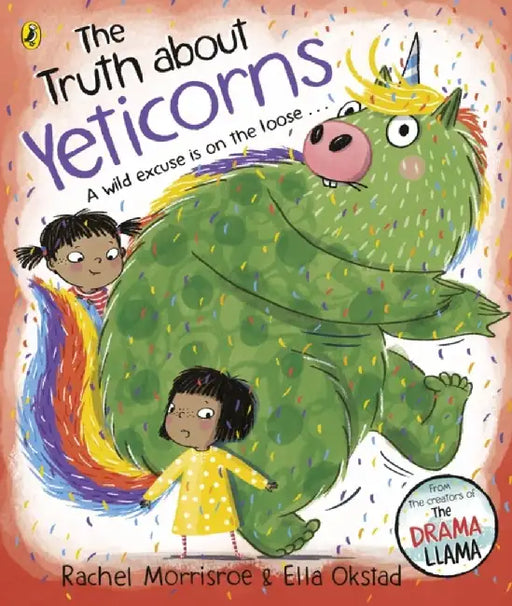 The Truth About Yeticorns by Rachel Morrisroe