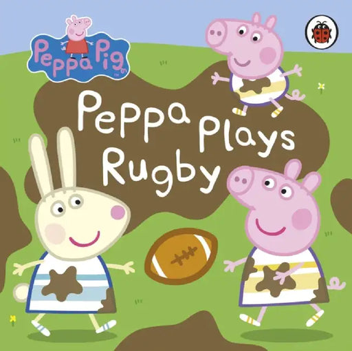 Peppa Pig: Peppa Plays Rugby by Peppa Pig