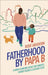 Fatherhood by Papa B by Bode Aboderin