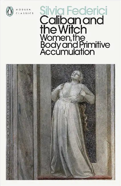 Caliban and the Witch by Silvia Federici