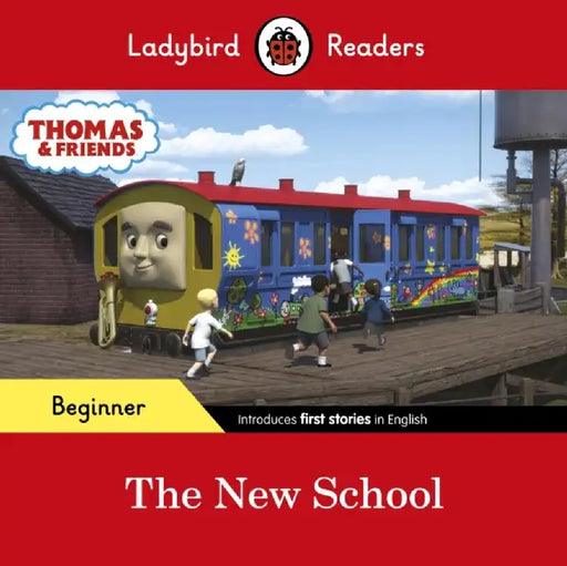 Ladybird Readers Beginner Level - Thomas the Tank Engine - The New School (ELT Graded Reader) by Ladybird