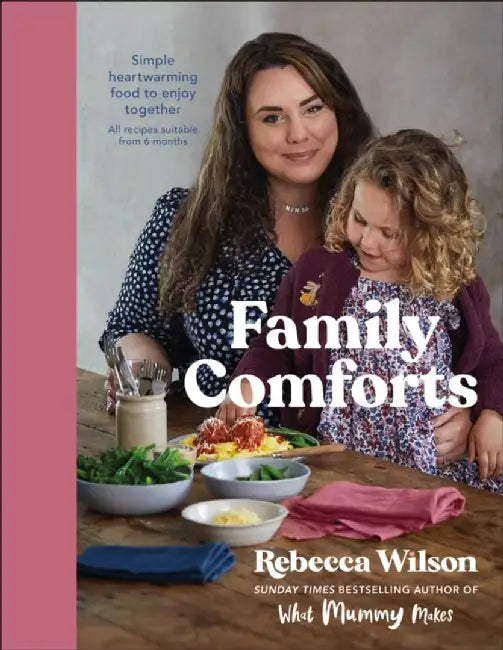 What Mummy Makes Family Comfort Food by Rebecca Wilson