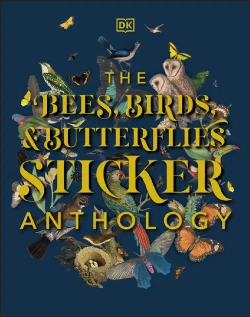The Bees, Birds & Butterflies Sticker Anthology by DK