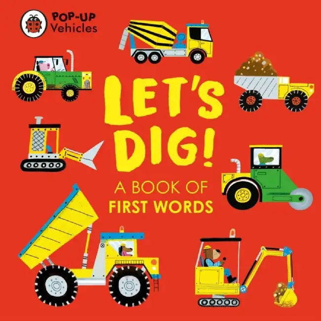 Pop-Up Vehicles: Let's Dig! by Ladybird