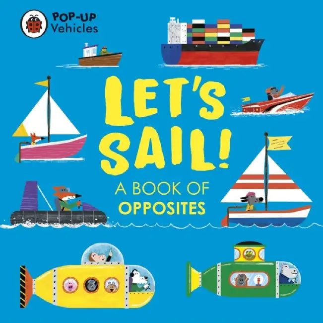 Pop-Up Vehicles: Let’s Sail! by Ladybird