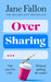 Over Sharing by Jane Fallon