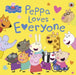 Peppa Pig: Peppa Loves Everyone by Peppa Pig