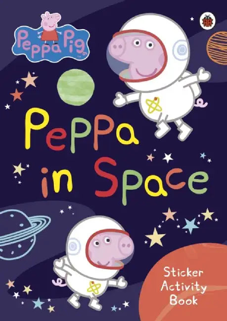 Peppa Pig: Peppa in Space Sticker Activity Book by Peppa Pig