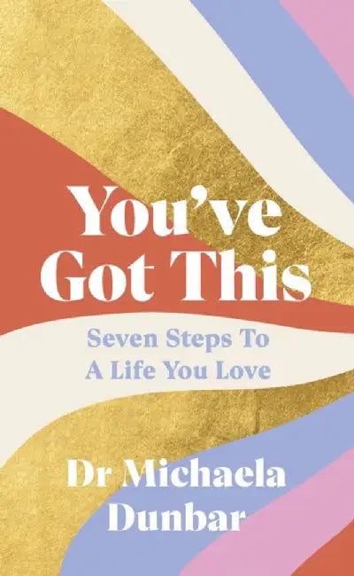 You’ve Got This by Dr Michaela Dunbar