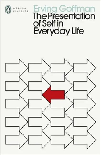 The Presentation of Self in Everyday Life by Erving Goffman