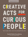 Creative Acts For Curious People by Sarah Stein Greenberg