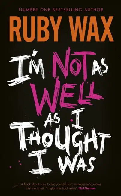 I’m Not as Well as I Thought I Was by Ruby Wax