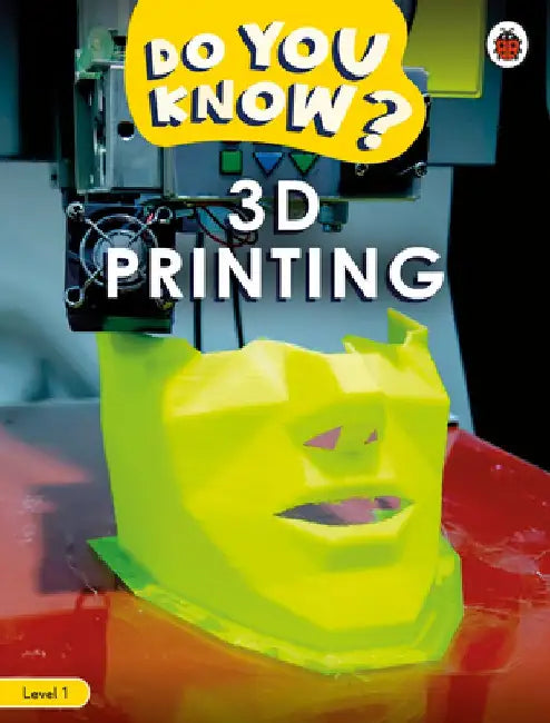 Do You Know? Level 1 – 3D Printing by Ladybird
