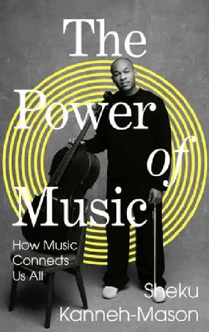 The Power of Music: How Music Connects Us All by Sheku Kanneh-Mason