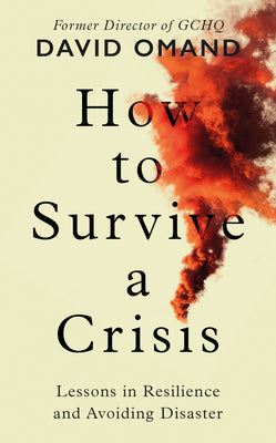 How to Survive a Crisis by David Omand