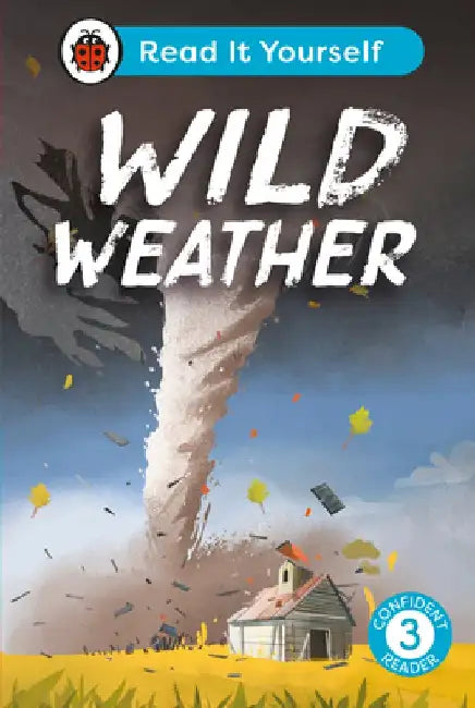 Wild Weather: Read It Yourself - Level 3 Confident Reader by Ladybird